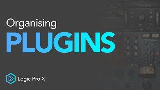 How To Organise Your Plugins  Logic Pro X [upl. by Drugge241]