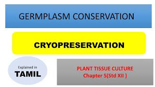 Germplasm conservation and Cryopreservation Chapter 5Plant tissue culture12 th std Bioin TAMIL [upl. by Annahpos522]