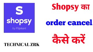 Shopsy का order cancel कैसे करें  How to cancel Shopsy order  technicalzrk video tech zrk [upl. by Annetta]