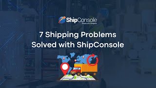 7 Shipping Problems Solved with ShipConsole [upl. by Lynden371]