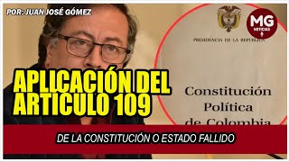 APLICACIÓN DEL ARTÍCULO 109 DE LA CONSTITUCIÓN O ESTADO FALLIDO ⛔ Por Juan José Gómez [upl. by Artima]