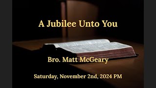 Saturday Service A Jubilee Unto You  Bro Matthew McGeary  11224 PM [upl. by Alyworth]