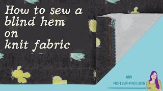 How To Sew a Blind Hem on Knit Fabric [upl. by Aslam]