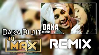 Daka Diljit Remix Dhol Mix Dj Max  Hoeya Ki Je Nachdi Di Bha Dad Li Daka Ta ni Mareya  New Songs [upl. by Terb]