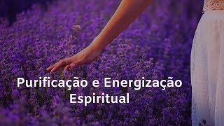 Limpeza e Energização Espiritual [upl. by Roddie]