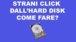 Strani click dallhard disk  Vediamo come fare [upl. by Meagher]