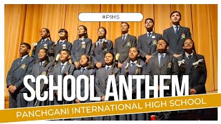 School Anthem  Panchgani International High school and Jr College [upl. by Yahsel]