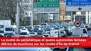 La moitié du périphérique et quatre autoroutes fermées  460 km de bouchons sur les routes [upl. by Yi]