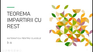 Teorema impartirii cu rest  Teorie si aplicatie  Matematica pentru clasele 34  Pregatire  2024 [upl. by Nemaj]