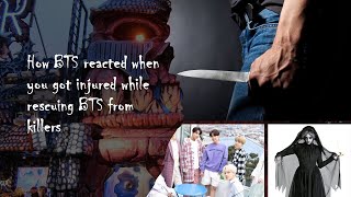 BTS 8th member FF EP7  How BTS reacted when you got injured while rescuing BTS from killers [upl. by Caine]