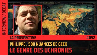 🎙Le genre des uchronies – avec Philippe 500 nuances de Geek🎙 [upl. by Engamrahc422]