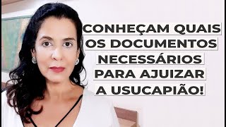 CONHEÇAM QUAIS OS DOCUMENTOS NECESSÁRIOS PARA FAZER A USUCAPIÃO [upl. by Iah]