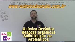 Bloco 3 Aula 21 Reações Orgânicas Substituição em aromáticos [upl. by Phylys798]