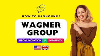 How to Pronounce quotWAGNER Groupquot Correctly in American and British English [upl. by Natalee]