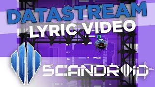 Scandroid  Datastream Official Lyric Video [upl. by Lleder]