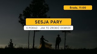 Sesja Pary  5 porad jak to zrobić dobrze  Zapisy na warsztaty w Krakowie [upl. by Labana175]