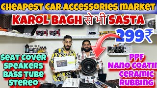 Cheapest Car Accessories Market in Delhi  PPF Ceramic Seat Covers Bass Tube Stereo Ambient [upl. by Buckingham]