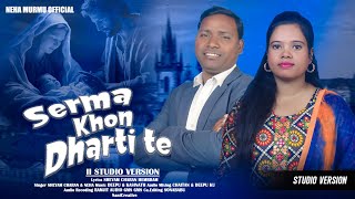 SERMA KHON DHARTI TE II NEW SANTALI Christmas SONG 2023 II STUDIO VERSION II SHEYAM CHARAN amp NEHA [upl. by Oinotla]