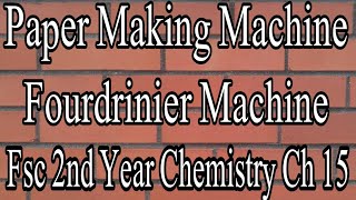 Paper Making Machine  Fourdrinier Machine  Fsc 2nd Year Chemistry Ch 15 [upl. by Hynes]