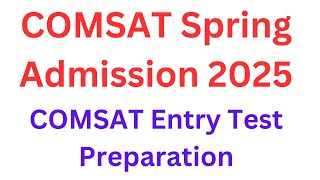 COMSAT Spring Admission 2025 I COMSAT Islamabad Spring Admission I COMSAT Entry Test Preparation [upl. by Hacim]