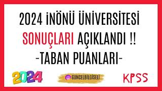 2024 İNÖNÜ ÜNİVERSİTESİ ALIM SONUÇLARI AÇIKLANDI   TABAN PUANLARINI İNCELEDİK [upl. by Ventura]