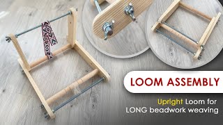 How to assemble UPRIGHT LOOM for seed bead weaving for making hat bands and bracelets [upl. by Reimer56]