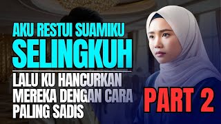 Kisah Tragis Merestui Pernikahan Kedua Suamiku Lalu Ku Hancurkan dengan Kejam Tanpa Ampun PART 2 [upl. by Deragon]