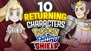 10 Possible Returning Characters for Pokémon Sword and Shield [upl. by Anastase]