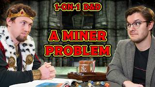 Miner Difficulties  Evil King Presents 1on1 DampD [upl. by Coray745]