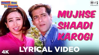 Mujhse Shaadi Karogi Lyrical  Dulhan Hum Le Jayenge  Salman Khan Karisma  Alka Yagnik Kumar [upl. by Blackmore345]