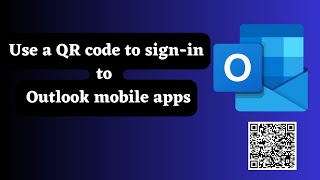 Use a QR code to signin to the Outlook mobile apps [upl. by Eiramnna]