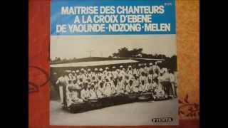 Maitrise des Chanteurs à la Croix dEbene de Yaounde  Ndzong  Melen  ayean ye ngan Fiesta 1976 [upl. by Wootan]