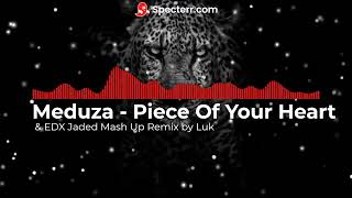 Meduza Piece Of Your Heart amp EDX Jaded Mash Up Remix by Luk [upl. by Nisotawulo]