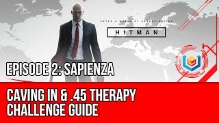 Hitman  Caving In 45 Therapy Challenge Sapienza [upl. by Vilberg]