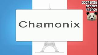 Chamonix  How To Pronounce  French Native Speaker [upl. by Sadick]