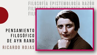 Pensamiento filosófico de Ayn Rand  Ricardo Rojas [upl. by Annenn21]