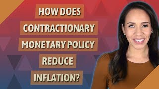 How does contractionary monetary policy reduce inflation [upl. by Odeen]