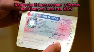 Nouveaux Exigences pour le Permis de Séjour en France en 2025 [upl. by Airamat]