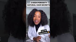 3 HIGH POROSITY NATURAL HAIR SECRETS YOU SHOULD KNOW naturalhaircare haircare highporosity [upl. by Carmita]