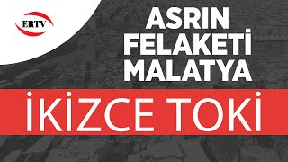 ASRIN FELAKETİ MALATYA İKİZCE TOKİ [upl. by Yasibit439]