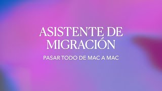 ASISTENTE DE MIGRACIÓN  CÓMO PASAR TODOS LOS DATOS DE MAC A MAC 🖥️💻 [upl. by Naffets846]