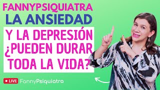 FANNY PSIQUIATRA RESUELVE EL CASO LA ANSIEDAD Y DEPRESIÓN ¿PUEDEN DURAR TODA LA VIDA [upl. by Eelarak461]