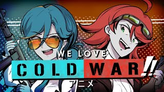 We Love Cold War The Anime [upl. by Ahsanat954]