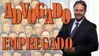 O Advogado Empregado no Estatuto da OAB [upl. by Becker760]