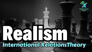 Realism  Theory of International Relations  यथार्थवाद  International Relations [upl. by Iaht389]