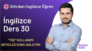 A1 Seviye İngilizce Ders 30  quotThequot Kullanımı  a an the Articles  Sıfırdan İngilizce Öğreniyorum [upl. by Cavanaugh]