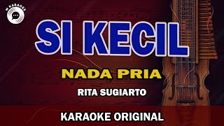 SI KECIL Karaoke Versi Original Nada Pria  RITA SUGIARTO [upl. by Anairda]