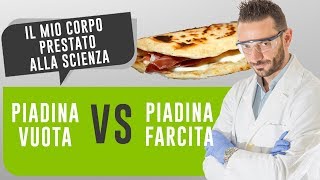 PIADINA VUOTA VS PIADINA FARCITA  Il mio corpo prestato alla scienza [upl. by Philemol]