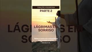 Oração Poderosa LÁGRIMAS EM SORRISO  Parte 2  Clamor Sagrado fe amor jesus oração deus paz [upl. by Ireg]