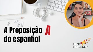 A Preposição A no espanhol [upl. by Kliman]